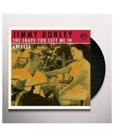 Jimmy Donley SHAPE YOU LEFT ME IN/ARLEETA Vinyl Record $15.27 Vinyl