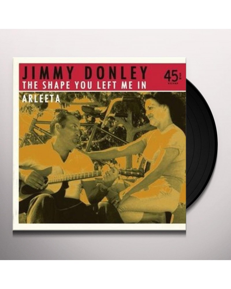 Jimmy Donley SHAPE YOU LEFT ME IN/ARLEETA Vinyl Record $15.27 Vinyl