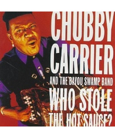 Chubby Carrier WHO STOLE HOT SAUCE CD $16.78 CD