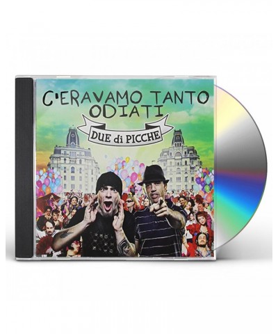 Due Di Picche C'ERAVAMO TANTO ODIATI CD $11.69 CD