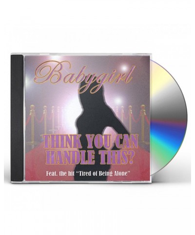 Babygirl THINK YOU CAN HANDLE THIS CD $14.33 CD