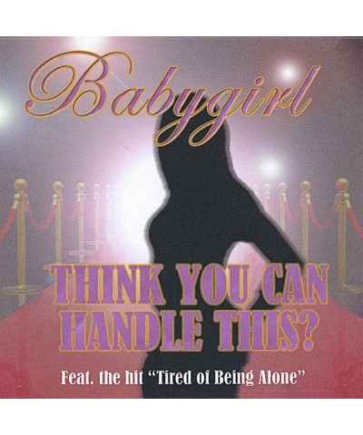 Babygirl THINK YOU CAN HANDLE THIS CD $14.33 CD