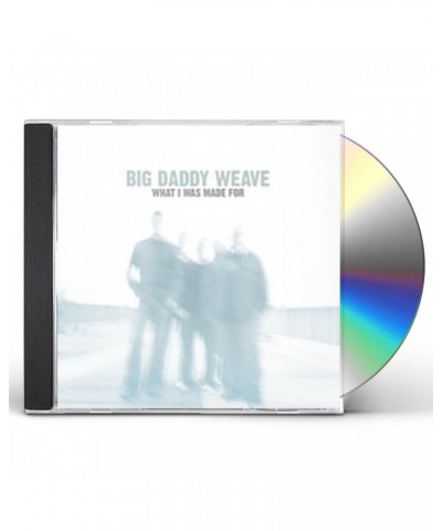 Big Daddy Weave WHAT I WAS MADE FOR CD $10.23 CD