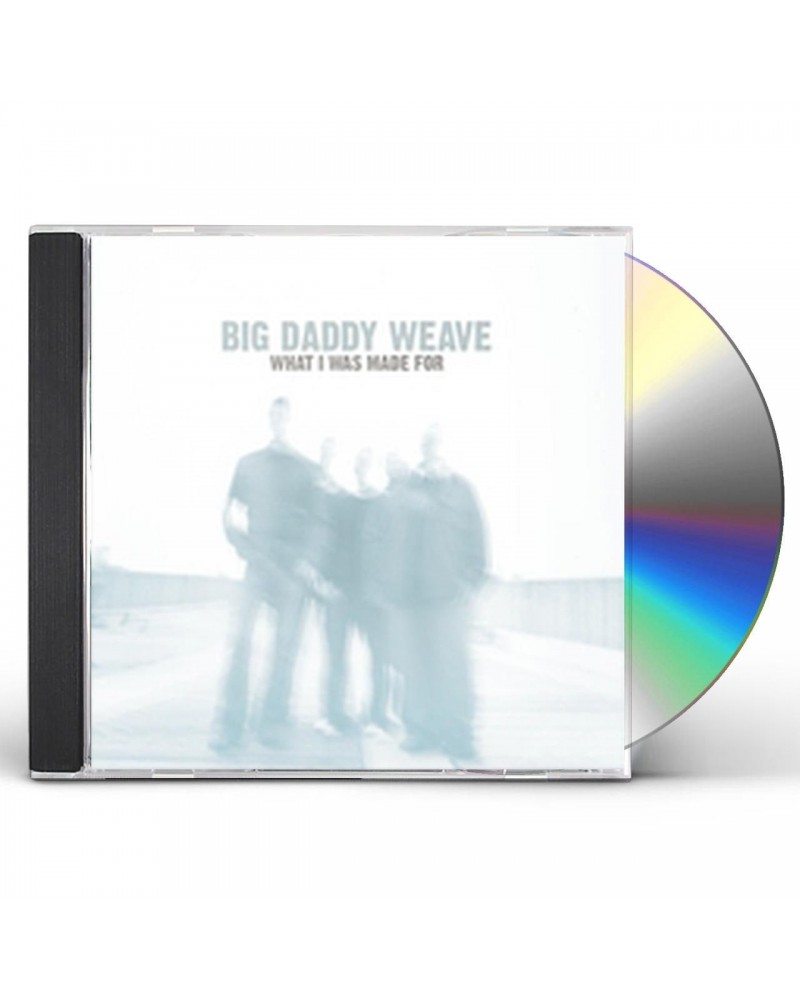 Big Daddy Weave WHAT I WAS MADE FOR CD $10.23 CD