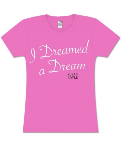 Susan Boyle Script Dreamed Pink Missy T-Shirt $17.46 Shirts