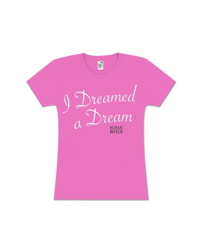 Susan Boyle Script Dreamed Pink Missy T-Shirt $17.46 Shirts