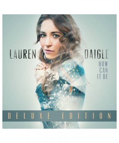 Lauren Daigle How Can It Be Deluxe CD $15.18 CD